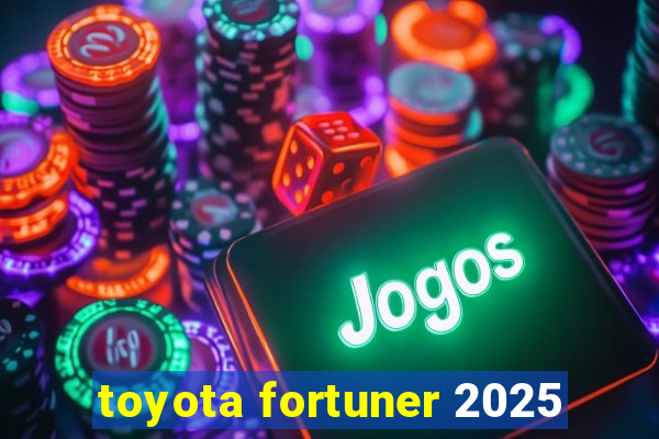 toyota fortuner 2025